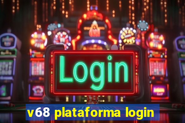 v68 plataforma login